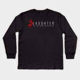 sLAUGHTER IS THE BEST MEDICINE Kids Long Sleeve T-Shirt